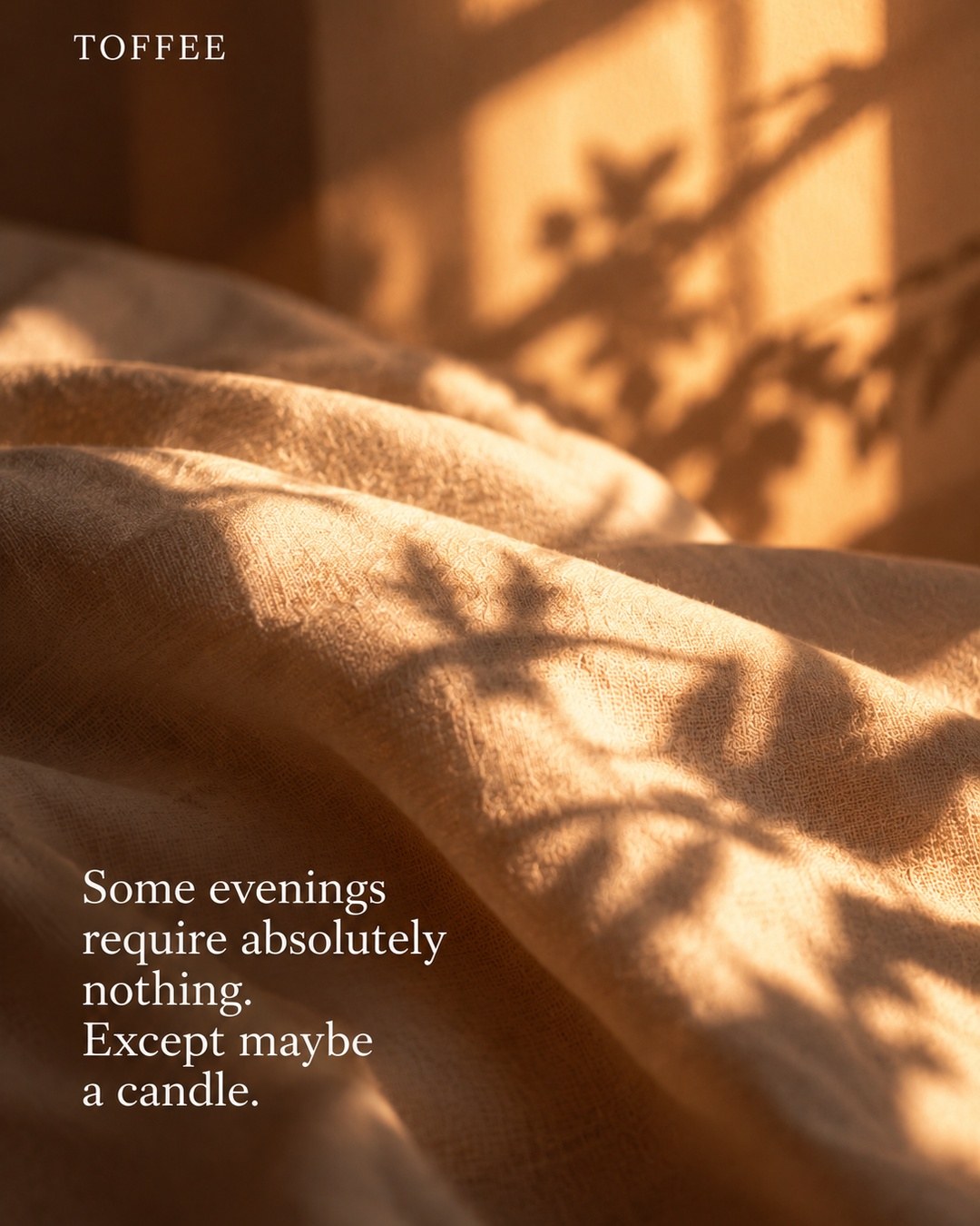 Some evenings require absolutely nothing. Except maybe a candle.