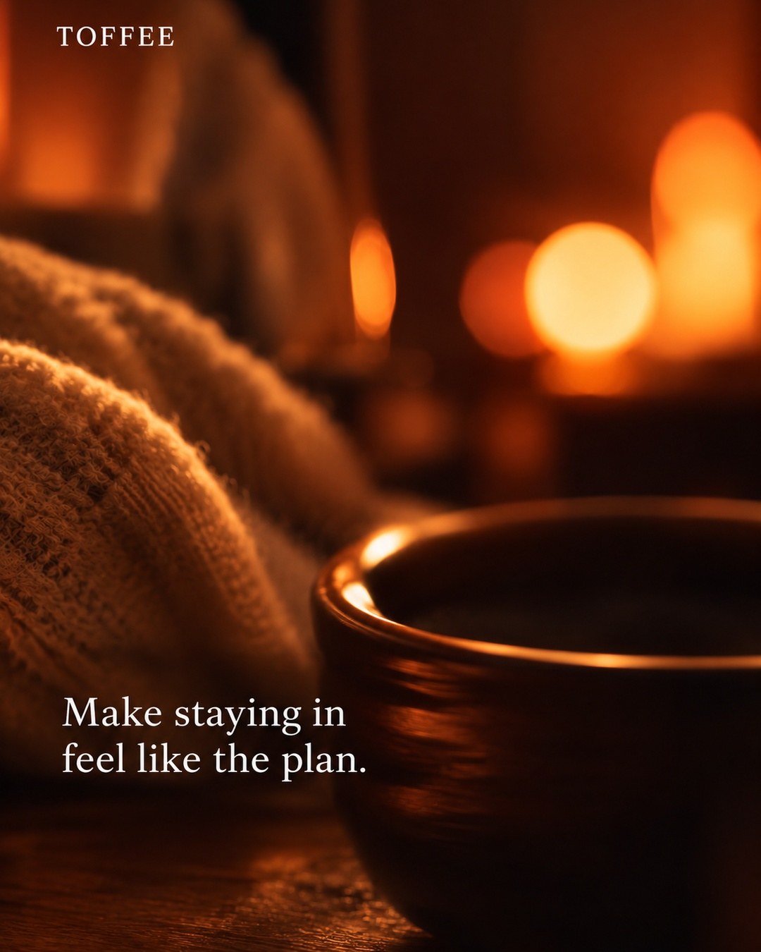 Make staying in feel like the plan.