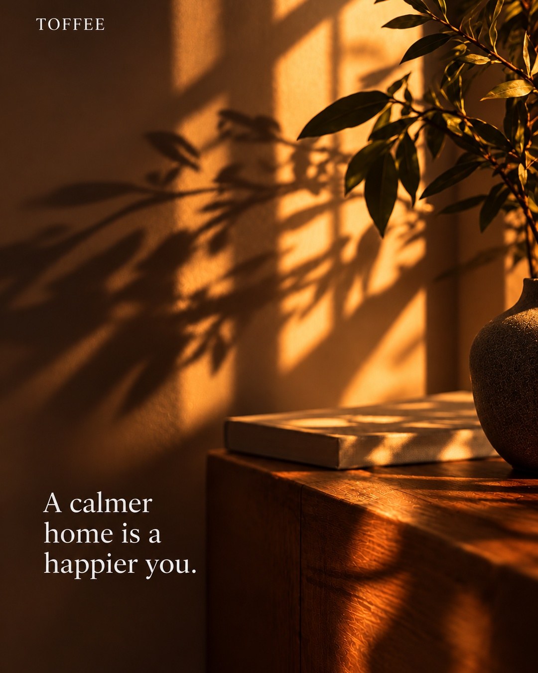 A calmer home is a happier you.